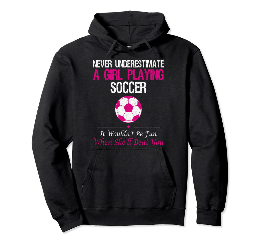 Never Underestimate Playing Soccer Hoodie - Trendy Graphic for Adults