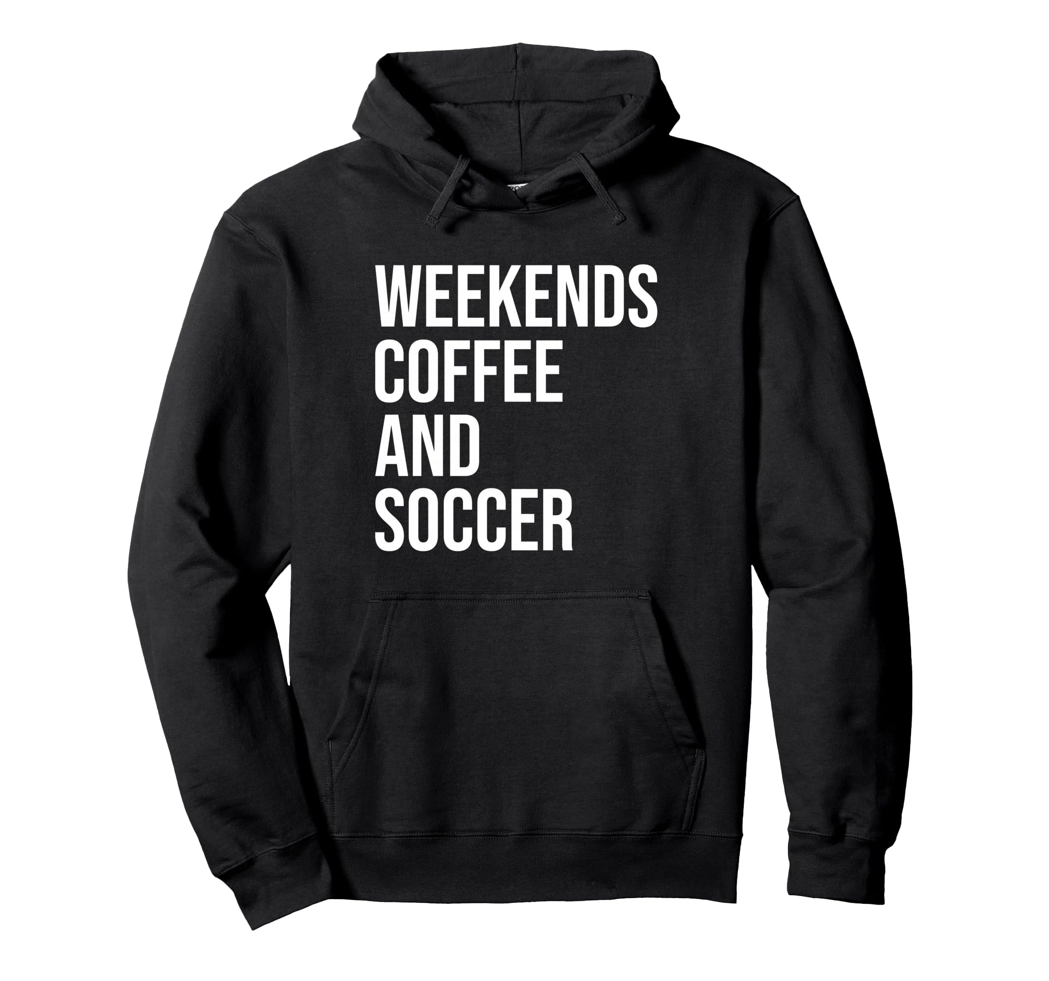 Weekends Coffee And Soccer Soccer Hoodie - Casual Everyday Wear Men Women