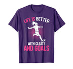 Life Is Better Cleats And Goals T-Shirt - Casual Everyday Wear for Adults