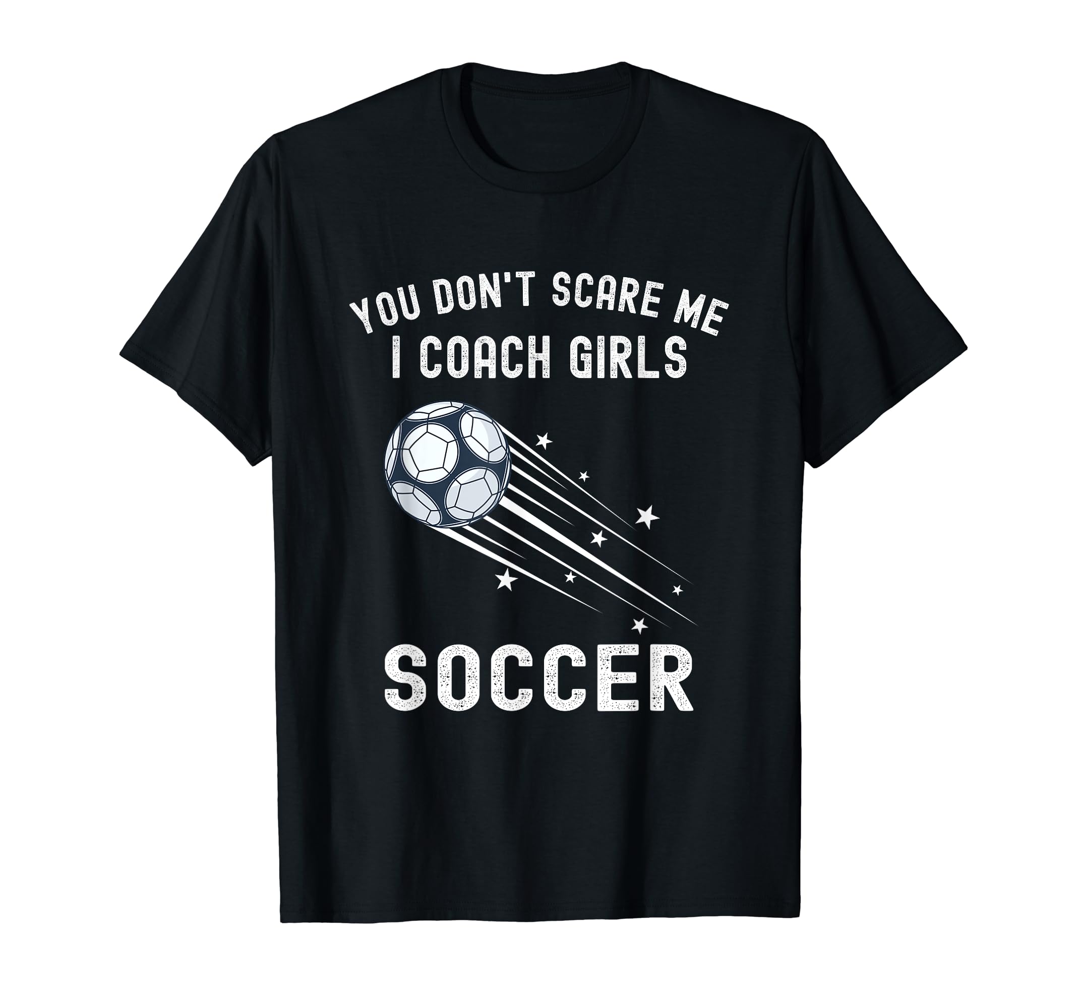Funny Soccer Coach You Dont Scare T-Shirt - Fun Novelty Design for Adults
