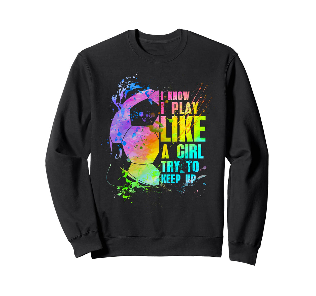 I Know I Play Like Try To Keep Sweatshirt - Fun Novelty Design for Adults