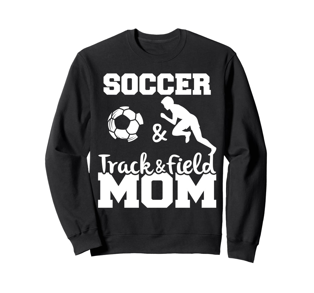 Soccer And Track And Field Mom Sweatshirt - Unique Graphic for Adults