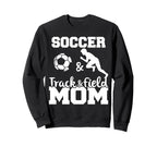 Soccer And Track And Field Mom Sweatshirt - Unique Graphic for Adults