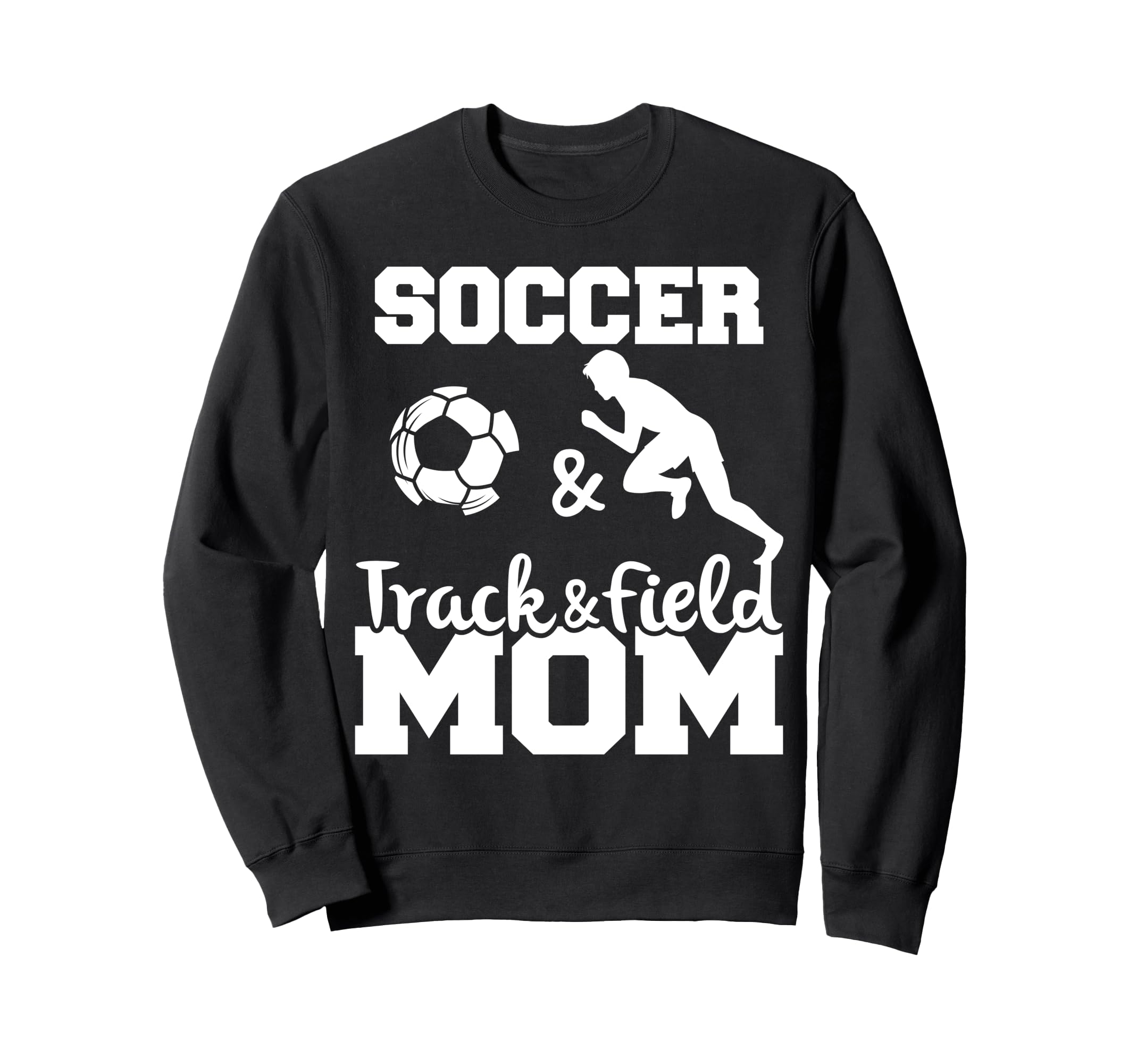 Soccer And Track And Field Mom Sweatshirt - Unique Graphic for Adults