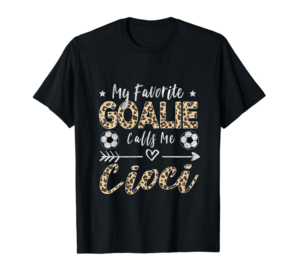 My Favorite Goalie Calls Me Cioci T-Shirt - Streetwear Style Men Women