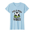 Field Mom Vibes Soccer Mom T-Shirt - Fun Novelty Design Unisex