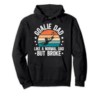Soccer Goalie Dad Broke Dad Soccer Hoodie - Novelty Apparel Unisex