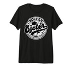 Soccer Sister Sis Family Matching T-Shirt - Casual Everyday Wear Men Women