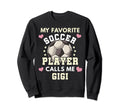 My Favorite Soccer Player Calls Me Gigi Sweatshirt - Trendy Graphic Unisex