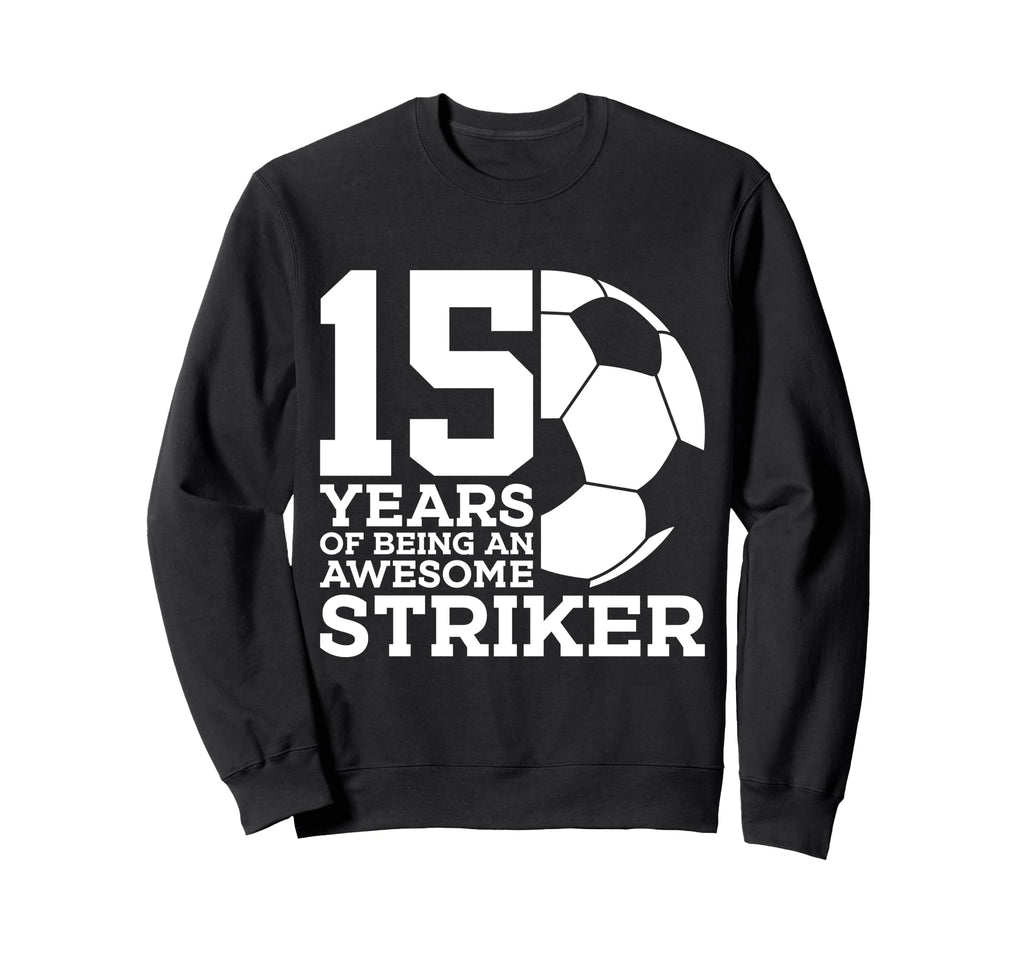 Soccer 15 Years Awesome Soccer Sweatshirt - Fun Novelty Design for Adults