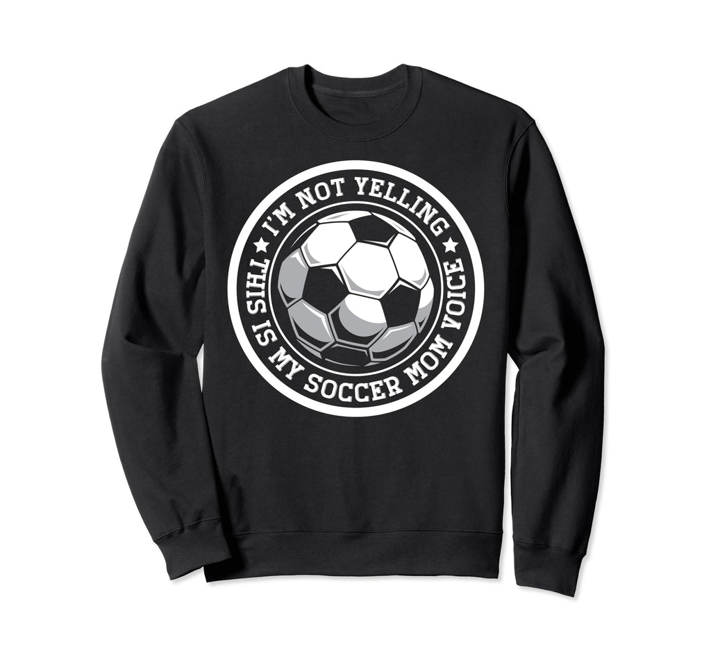 Im Not Yelling This Is My Sweatshirt - Casual Everyday Wear Men Women