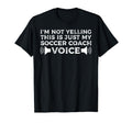 Im Not Yelling This Is Just My Soccer T-Shirt - Unique Graphic Unisex