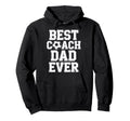 Best Coach Dad Ever Soccer Players Hoodie - Unique Graphic Men Women