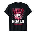 Soccer Lifes About Goals And Assists T-Shirt - Fun Novelty Design Men Women