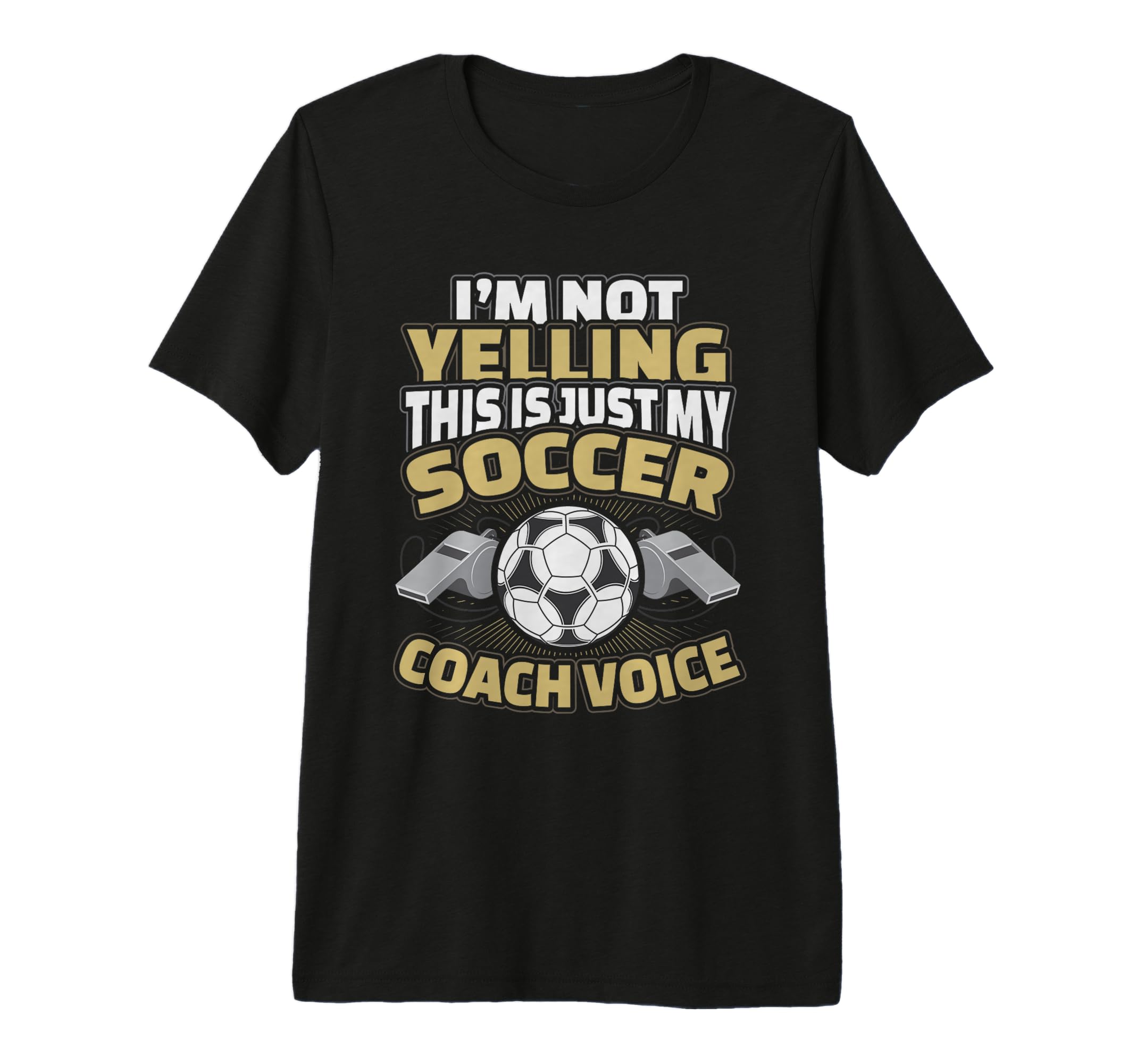 Im Not Yelling This Is My Soccer T-Shirt - Casual Everyday Wear Unisex