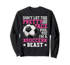 Dont Let Pretty Face Fool You Sweatshirt - Casual Everyday Wear Men Women