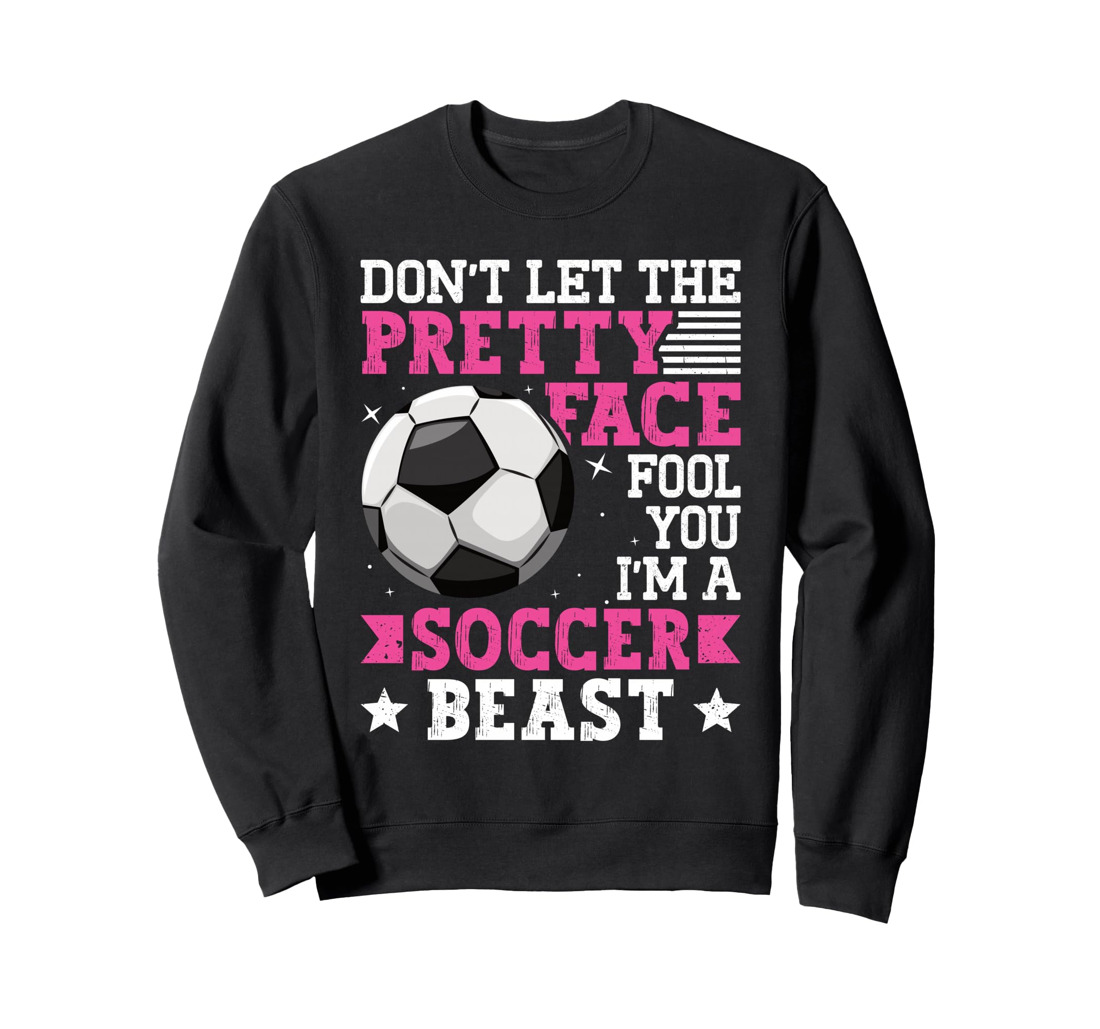 Dont Let Pretty Face Fool You Sweatshirt - Casual Everyday Wear Men Women