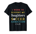 I Work To Support My Daughters T-Shirt - Fun Novelty Design for Adults
