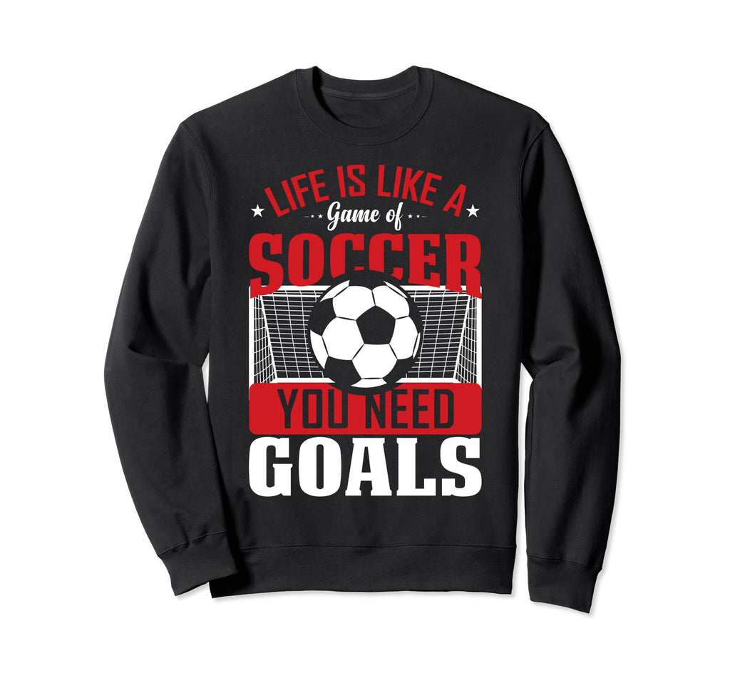 Funny Life Is Like Game Soccer Sweatshirt - Fun Novelty Design Men Women