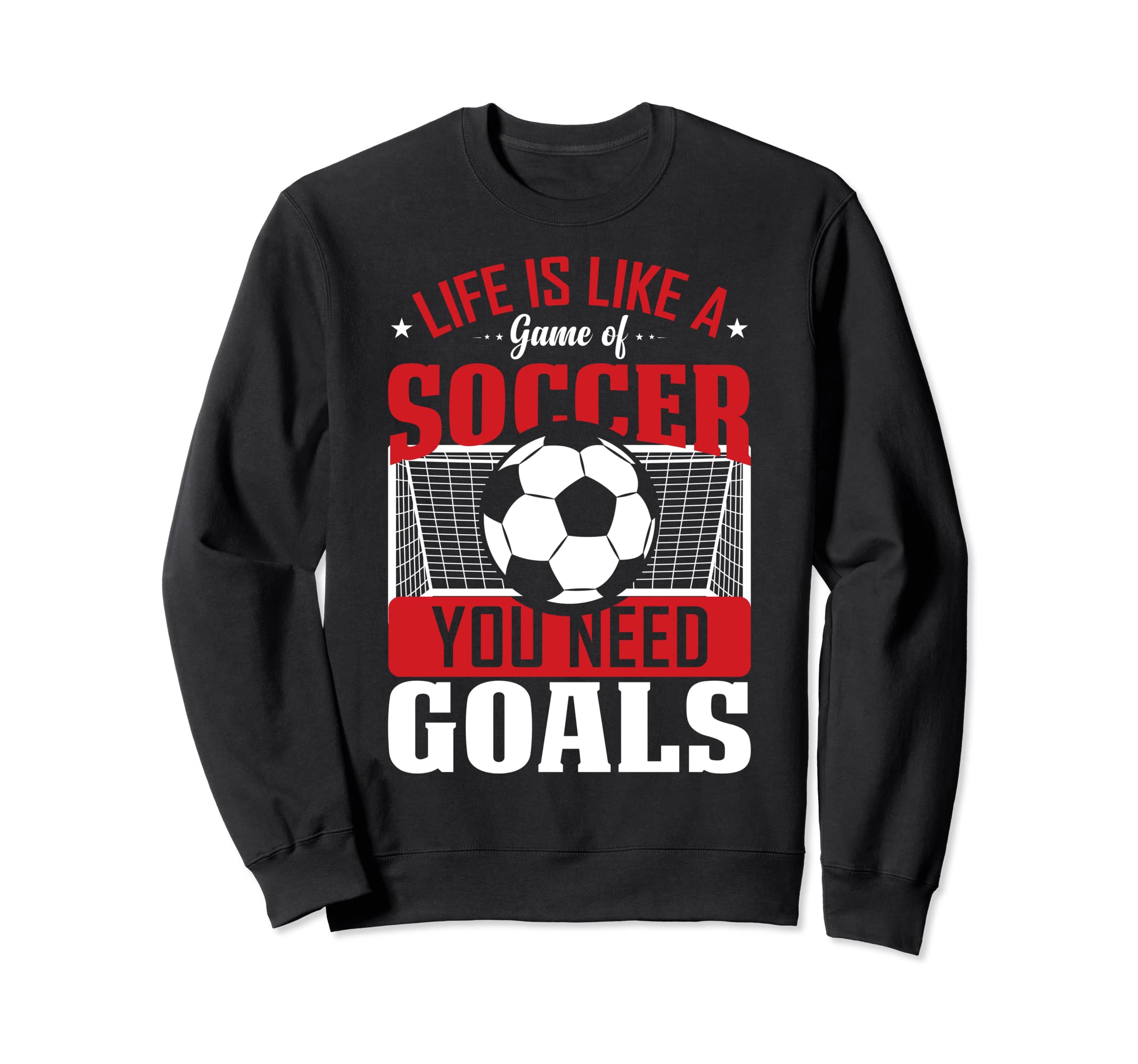Funny Life Is Like Game Soccer Sweatshirt - Fun Novelty Design Men Women