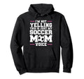 Im Not Yelling This Is Just My Soccer Mom Hoodie - Trendy Graphic Unisex