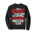 Im Proud Soccer Team Mom Soccer Team Sweatshirt - Novelty Apparel Unisex