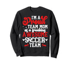 Im Proud Soccer Team Mom Soccer Team Sweatshirt - Novelty Apparel Unisex