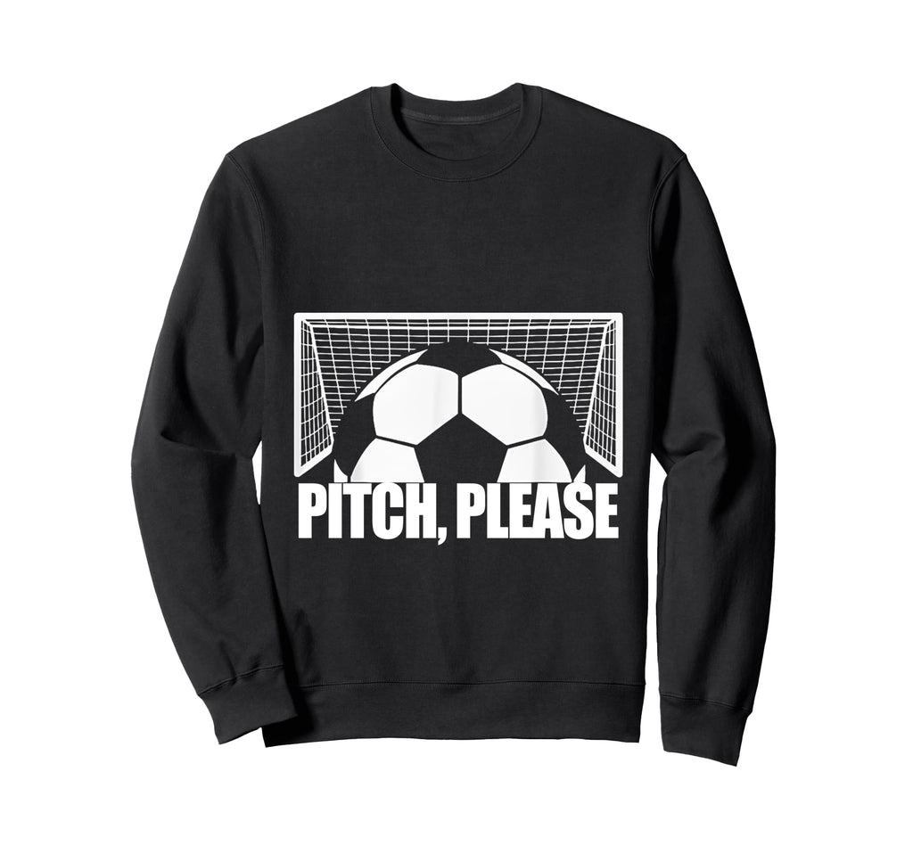 Pitch Please Soccer Football Goal Sweatshirt - Graphic Print for Adults