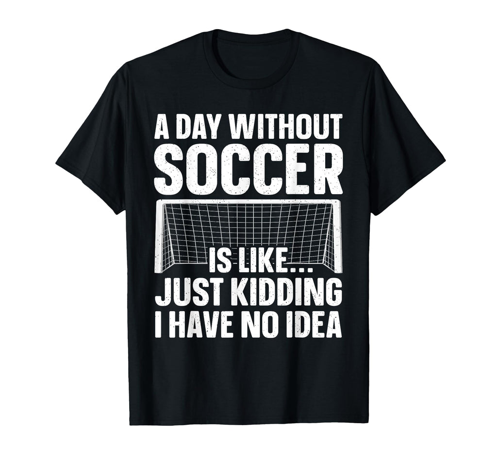 Funny Soccer Soccer Lover Soccer Player T-Shirt - Unique Graphic Men Women