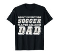 My Favorite Soccer Player Calls Me Dad T-Shirt - Custom Art Print Unisex