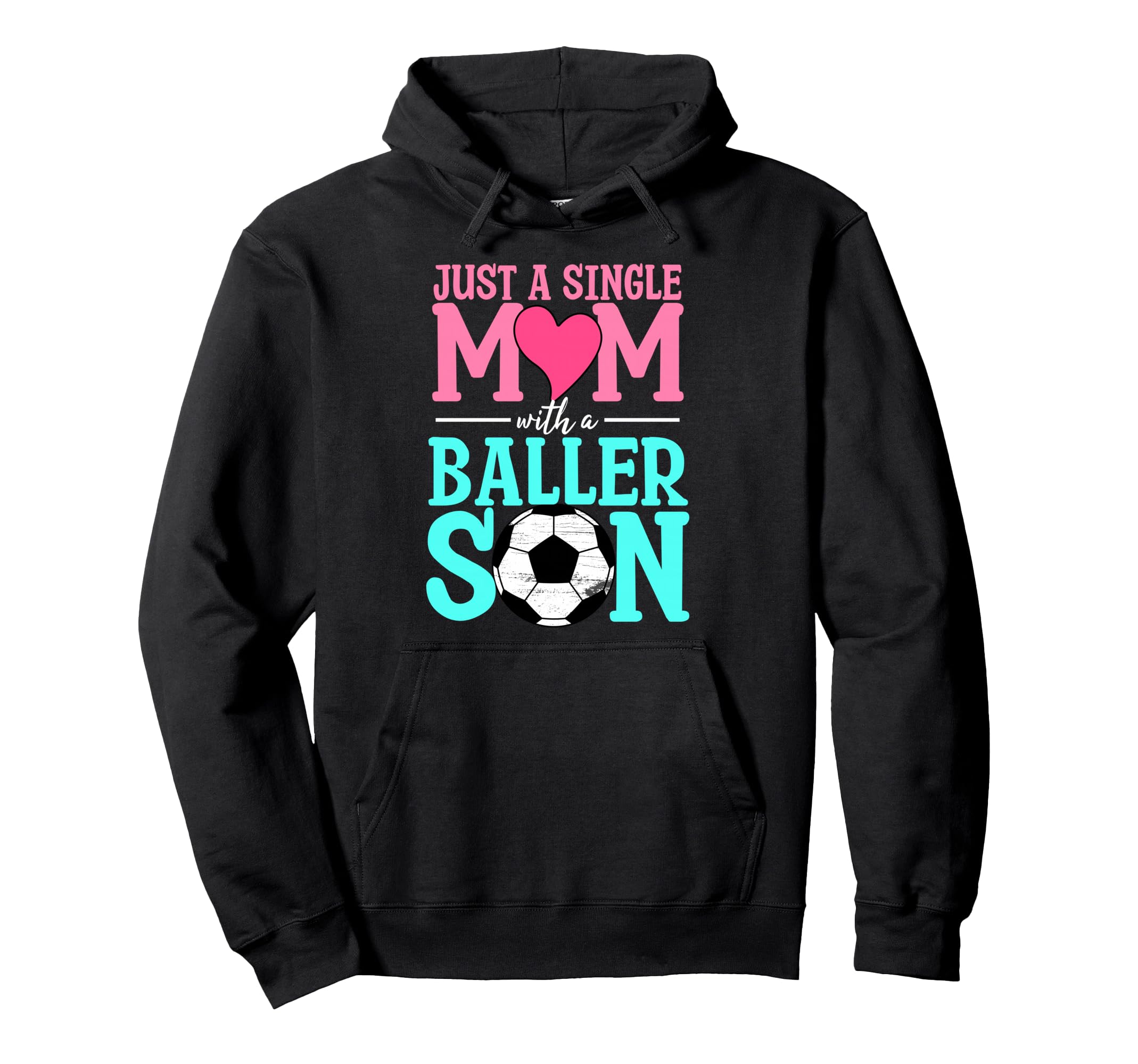 Just Single Mom Baller Son Soccer Ball Hoodie - Aesthetic Graphic Unisex