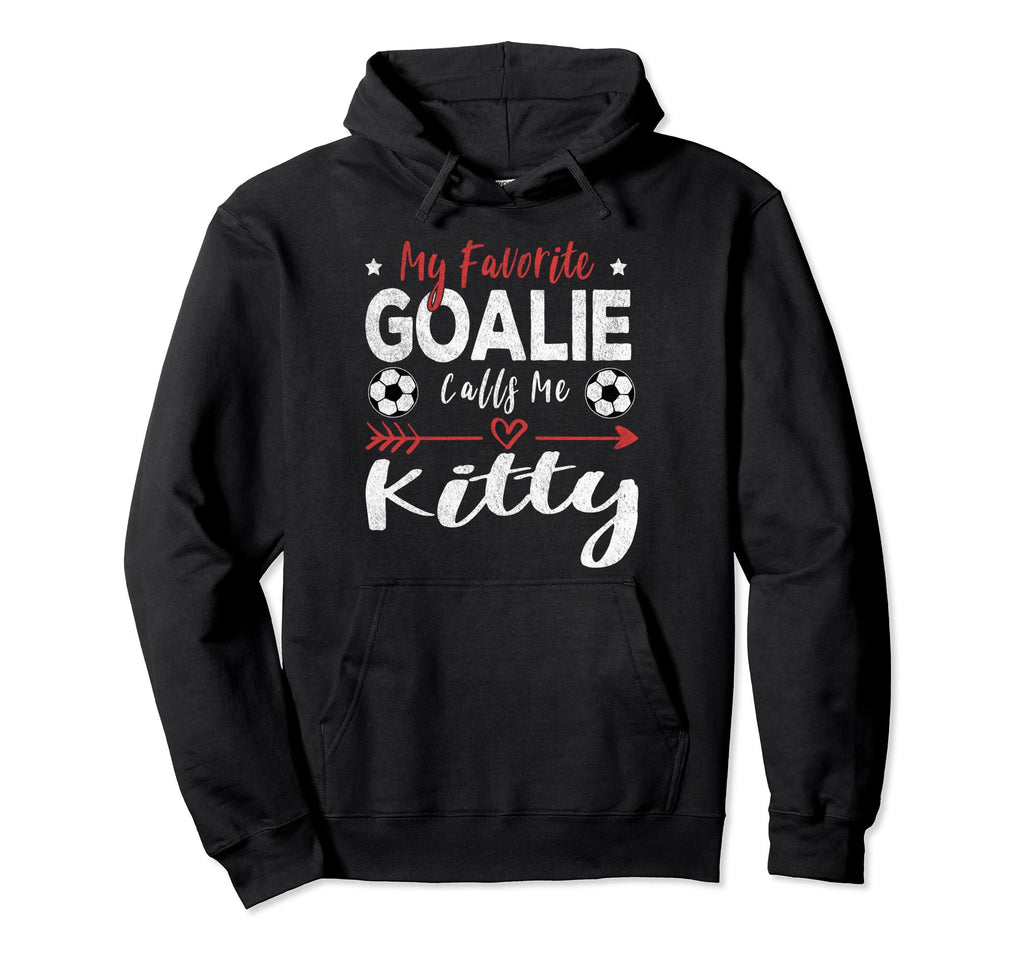 My Favorite Goalie Calls Me Kitty Hoodie - Fun Novelty Design Men Women