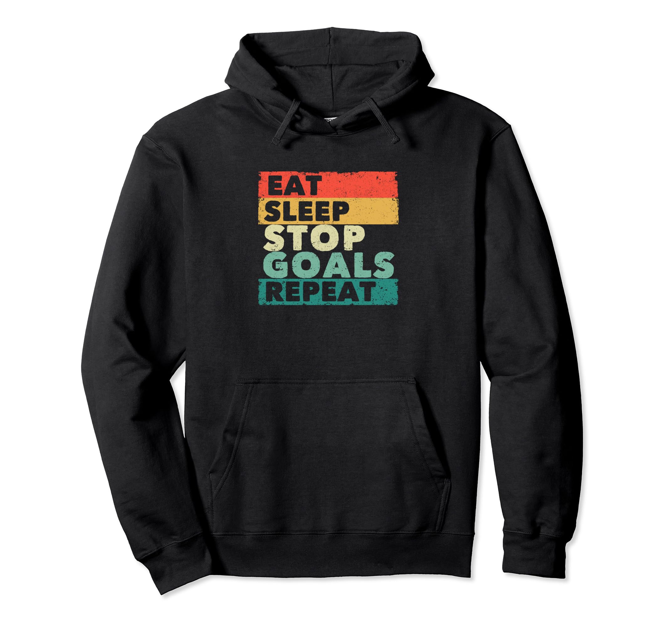 Eat Sleep Stop Goals Repeat Funny Hoodie - Casual Everyday Wear for Adults