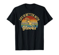 Life Is Better Gloves Goalie T-Shirt - Novelty Apparel Unisex