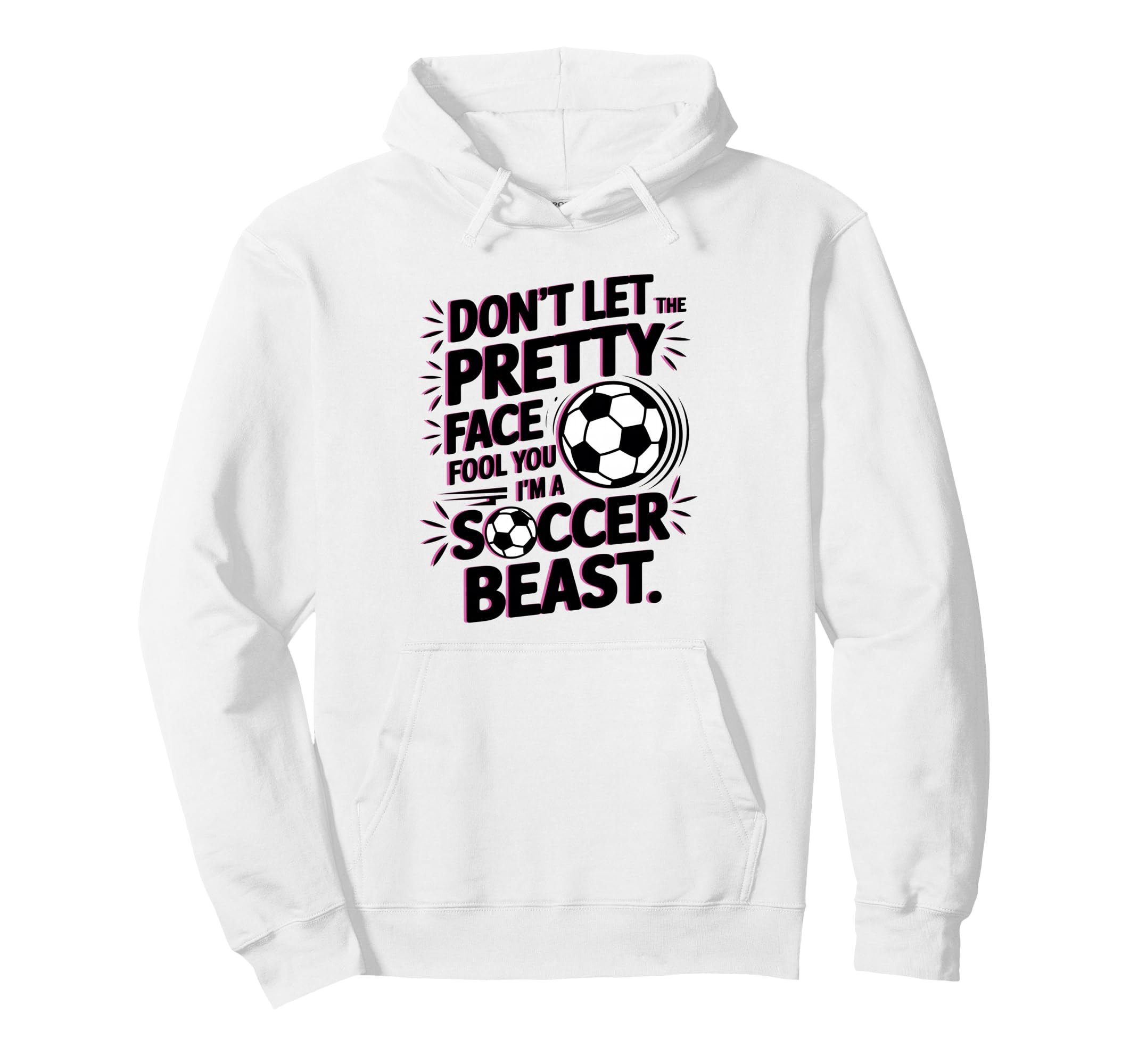 Dont Let Pretty Face Fool You Soccer Hoodie - Custom Art Print Unisex