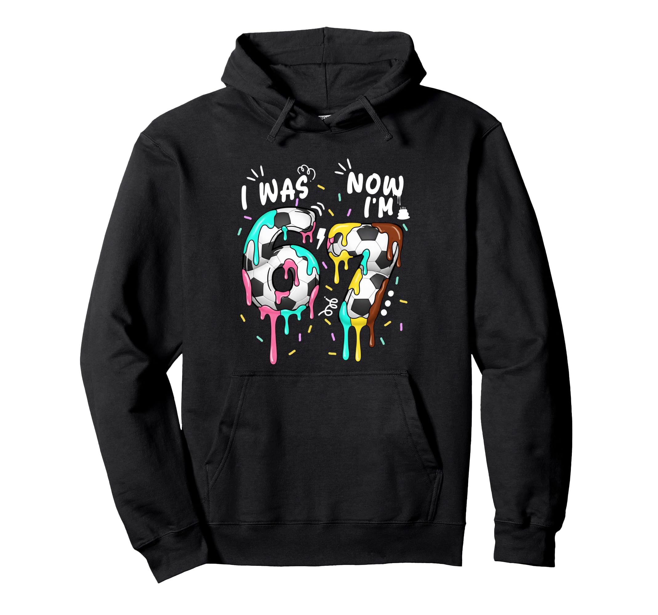 I Was 6 Now Im 7 Funny 67 Birthday Hoodie - Trendy Graphic Men Women