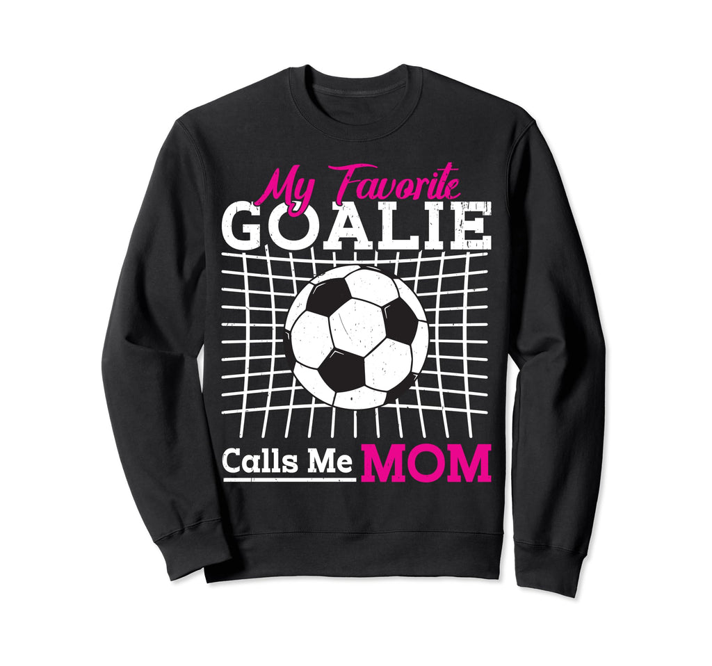 My Favorite Goalie Calls Me Mom Sweatshirt - Minimalist Print Unisex