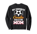 My Favorite Goalie Calls Me Mom Sweatshirt - Custom Art Print Unisex