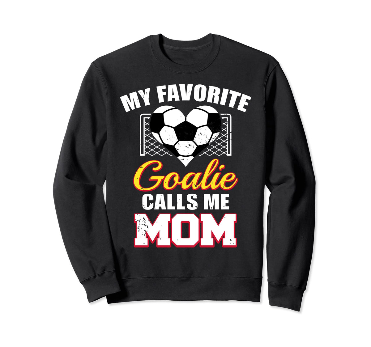 My Favorite Goalie Calls Me Mom Sweatshirt - Aesthetic Graphic Unisex
