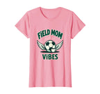 Field Mom Vibes Soccer Mom T-Shirt - Casual Everyday Wear Unisex
