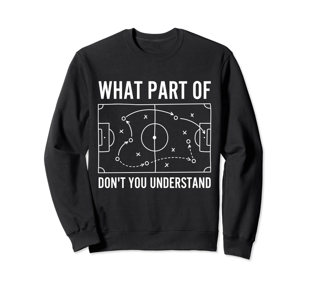 What Part Dont You Understand Funny Sweatshirt - Custom Art Print Unisex