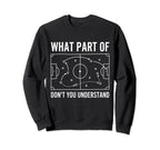 What Part Dont You Understand Funny Sweatshirt - Custom Art Print Unisex