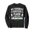 My Favorite Soccer Player Calls Sweatshirt - Fun Novelty Design for Adults