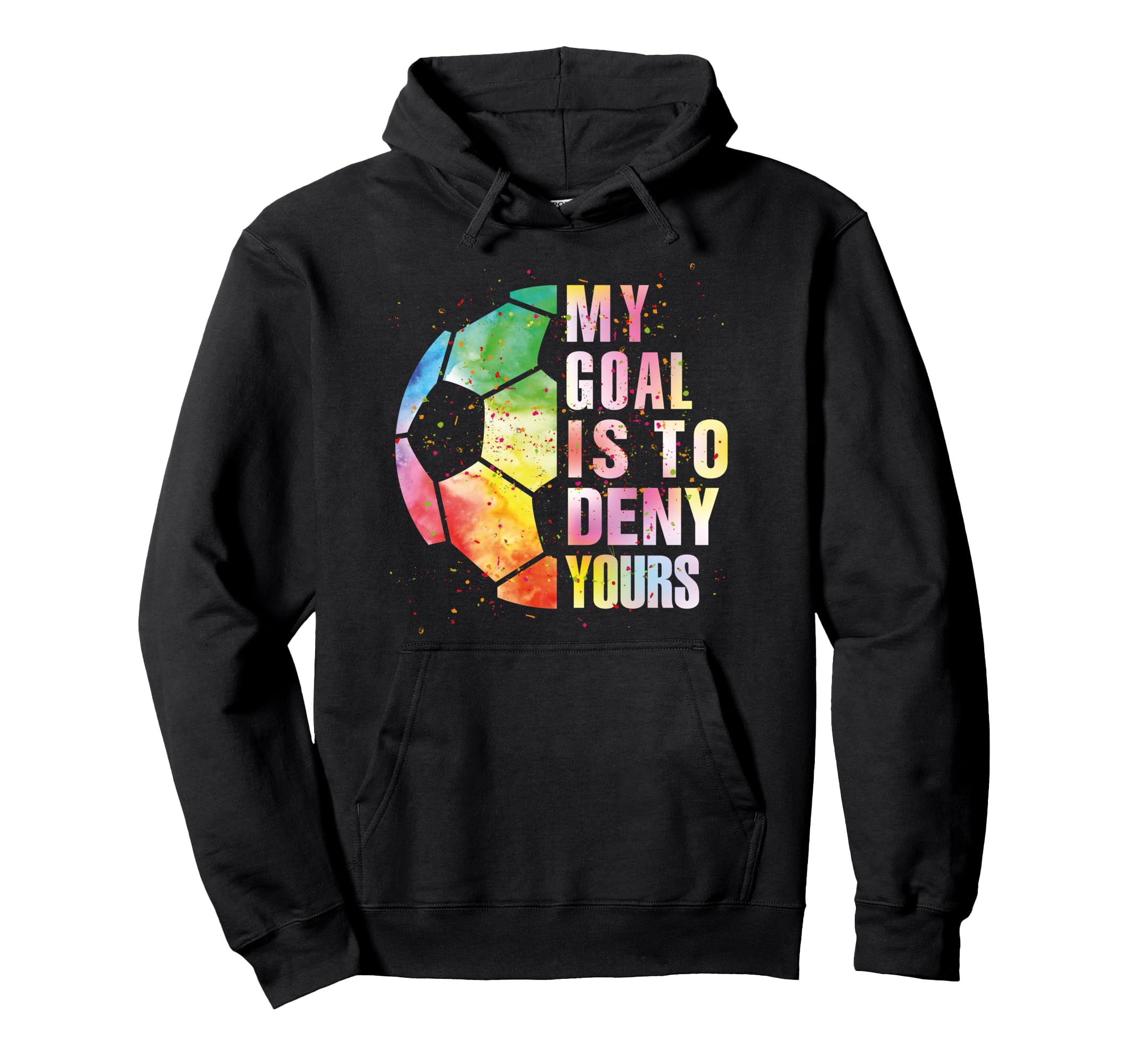My Goal Is To Deny Yours Soccer Funny Hoodie - Aesthetic Graphic Men Women