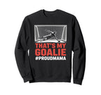 Thats My Goalie Goal Keeper Father Sweatshirt - Novelty Apparel Men Women