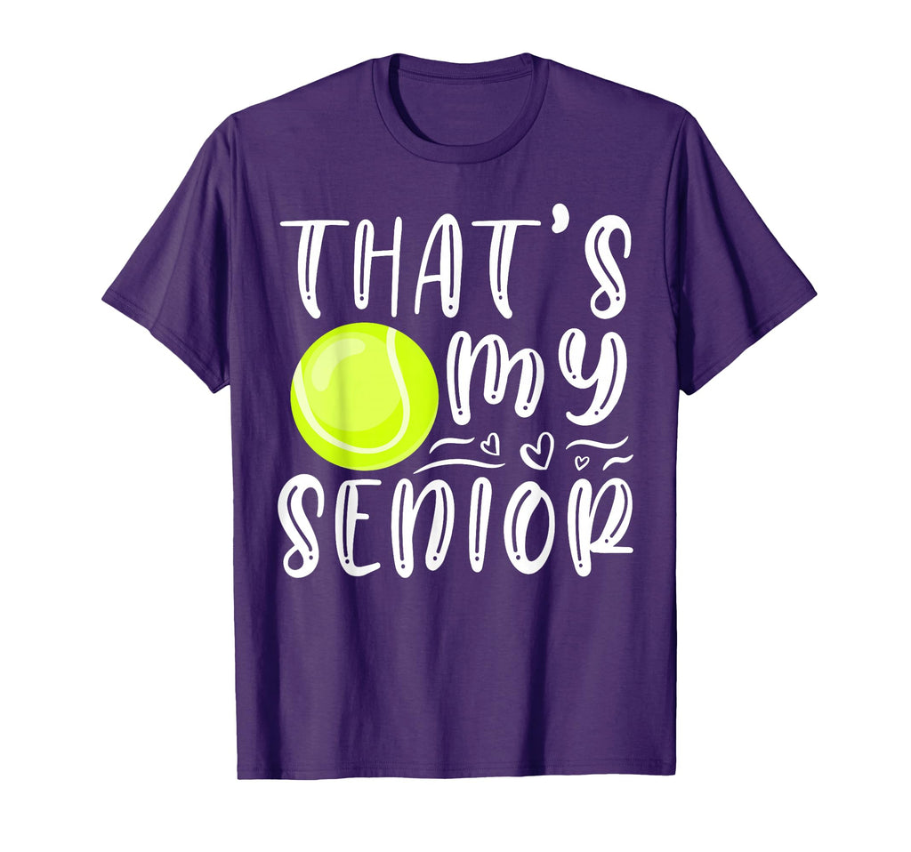 Thats My Senior Tennis Mom Dad Brother T-Shirt - Novelty Apparel Unisex