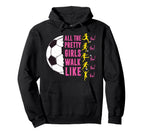 Soccer T Shirts Funny All Pretty Walk Hoodie - Minimalist Print Men Women