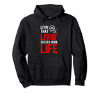 Livin That Soccer Mom Life Soccer Hoodie - Novelty Apparel Men Women