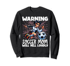 Warning Soccer Mom Will Yell Sweatshirt - Aesthetic Graphic Men Women
