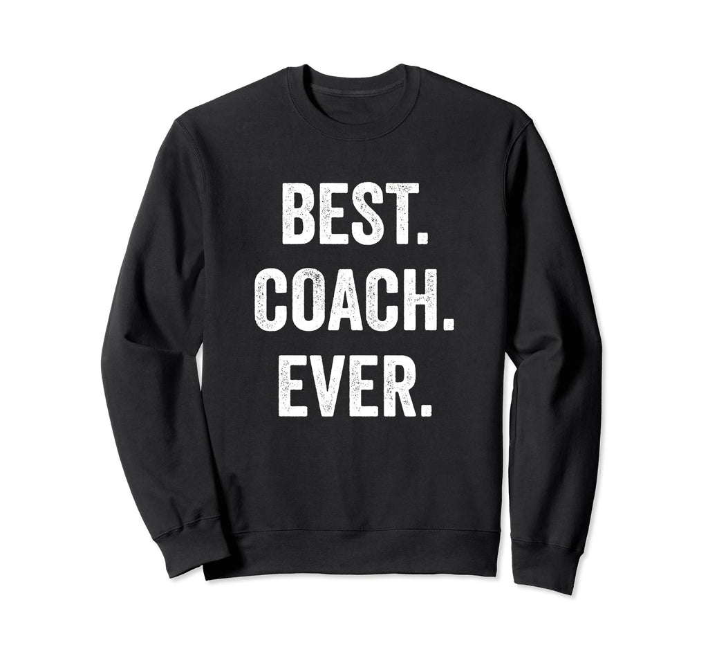Best Coach Ever Coach Appreciation Sweatshirt - Fun Novelty Design Unisex